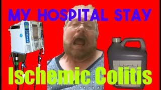 My Hospital Stay  Ischemic Colitis [upl. by Sirronal]