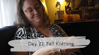 Day 22 Fall Knitting Projects  31 Days of Samhain [upl. by Ynhoj218]