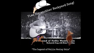 Backyard Songs  The Legend of Nellie Wesley Hale [upl. by Noid89]