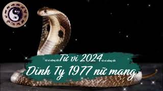 Tử vi tuổi Đinh Tỵ 1977 nữ mạng năm 2024 [upl. by Ordnaxela]