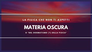 Cosè la Materia Oscura sub Eng  La Fisica che non ti aspetti [upl. by Kalina]