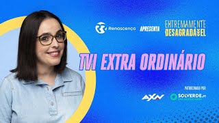 TVI Extra Ordinário  Extremamente Desagradável [upl. by Ellehsem]