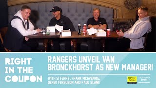 RANGERS UNVEIL VAN BRONCKHORST AS NEW MANAGER  Right In The Coupon [upl. by Manoff]