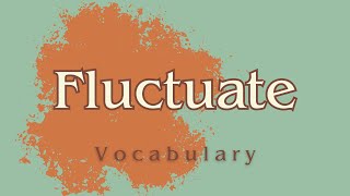 What is the meaning of Fluctuate [upl. by Curren981]