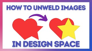 HOW TO UNWELD IN DESIGN SPACE  CRICUT TUTORIAL FOR BEGINNERS [upl. by Aniretake]