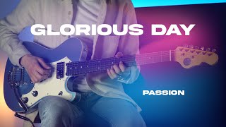 Glorious Day  Passion  Electric Guitar Playthrough 4K [upl. by Jacobsohn]