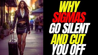 10 Reasons Why Sigma Female Suddenly Cut You OFF The Harsh Truth [upl. by Assen]