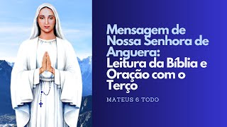 Mensagem de Nossa Senhora de Anguera Leitura da Bíblia e Oração com o Terço [upl. by Ahsiek960]