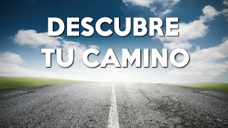 DESCUBRE TU CAMINO EN LA VIDA [upl. by Enimzzaj]