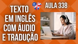 APRENDA INGLÊS COM LEITURA GUIADA  TEXTO EM INGLÊS COM ÁUDIO E TRADUÇÃO AULA 338 [upl. by Eeladnerb]