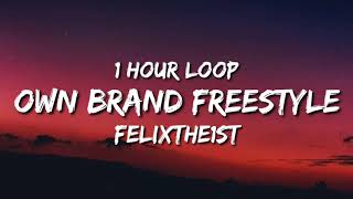 FelixThe1st  Own Brand Freestyle 1 hour loop  i Aint Never Been With A Baddie [upl. by Bland]