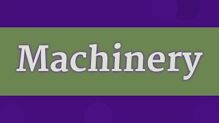 MACHINERY pronunciation • How to pronounce MACHINERY [upl. by Ahsinan]