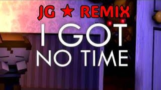 I Got No Time x I Got No Time Oficial Remix [upl. by Rezal]