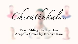 Cherathukal  Acapella  Kumbalangi Nights  Abhay Jodhpurkar  Keshav Ram  Sushin Shyam  Cover [upl. by Murray576]