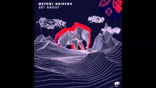 Metodi Hristov  Set About Original Mix Set About [upl. by Aidekal]