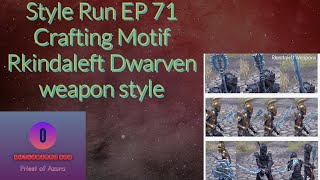 Style Run EP 71 Crafting Style Rkindaleft Dwarven weapon style [upl. by Kluge]