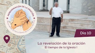 🙏 Día 10  La revelación de la oración En el tiempo de la Iglesia I  Peregrinación de la Oración [upl. by Jew749]