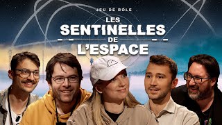 LES SENTINELLES DE LESPACE  JDR X CNES  Avec BagheraJonesLive joueurdugrenier Arnaud Prost [upl. by Tadeo435]