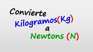 Como CONVERTIR kilogramosKg a NewtonsN Hallar peso apartir de la masa [upl. by Teria950]