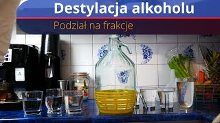 Destylacja alkoholu cz 2  Podział destylatu na frakcje [upl. by Etsyrk461]