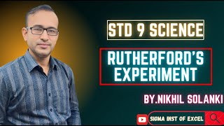 Std9 Rutherfords Experiment explained by Nikhil Solanki  Science NCERT  Sigma Institute [upl. by Towill43]