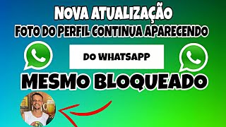 NOVA ATUALIZAÇÃO DO WHATSAPP PERMITE QUE SUA FOTO DO PERFIL NÃO DESAPAREÇA QUANDO VOCÊ BLOQUEAR [upl. by Bridget]