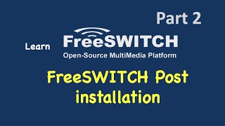 FreeSWITCH installation Part2 FreeSWITCH Post Installation Steps [upl. by Maxy]