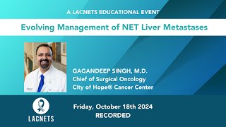 quotEvolving Management of NET Liver Metastasesquot Dr Gagandeep Singh • 2024 LACNETS Educational Event [upl. by Carmine]