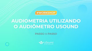 Audiometria utilizando o Audiômetro uSound Passo a passo [upl. by Irot]