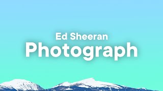 Ed Sheeran  Photograph Lyrics [upl. by Etnahsa570]