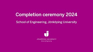 Completion Ceremony 2024  School of Engineering Jönköping University [upl. by Amitarp]