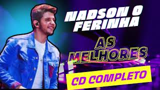 NADSON O FERINHA  NADSON O FERINHA 2024 CD COMPLETO AS MELHORES [upl. by Nolad]