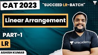 Linear Arrangement  Part 1  Succeed LR Batch  CAT 23  Ashish Kumar [upl. by Erminna]