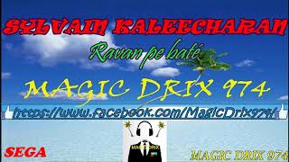 Ravan pe baté  SYLVAIN KALEECHARAN Séga MAURICIEN BY MAGIC DRIX 974 [upl. by Bettzel]