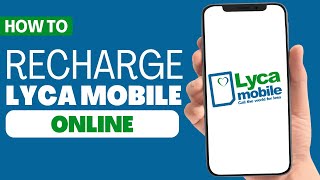 How To Recharge Lycamobile Online 2023 [upl. by Aradnahc]