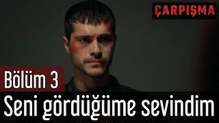 Çarpışma 3 Bölüm  Seni Gördüğüme Sevindim [upl. by Pattani]