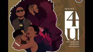 DJ ECool feat Peruzzi amp Davido  4U Official Audio [upl. by Enrica]