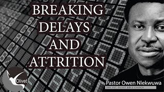 BREAKING DELAYS AND ATTRITION  Part 1  Owen Nlekwuwa  04022024 [upl. by Anire854]