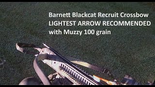 Barnett Blackcat Recruit Crossbow LIGHTEST ARROW RECOMMENDED Muzzy 100 grain [upl. by Nomzzaj]