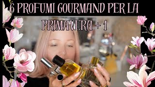 6 PROFUMI GOURMAND PER LA PRIMAVERA PIU 1 [upl. by Rochette804]