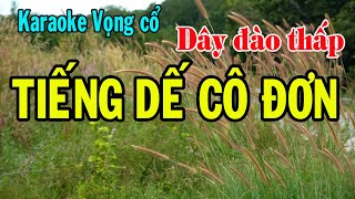 Karaoke vọng cổ TIẾNG DẾ CÔ ĐƠN  DÂY ĐÀO THẤP [upl. by Christa]