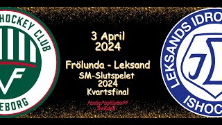 KVARTSFINAL  FRÖLUNDA VS LEKSAND  3 APRIL 2024  HIGHLIGHTS  SHL [upl. by Lorak]