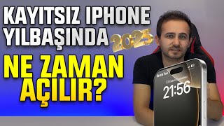 Kayıtsız iPhone Yılbaşında Açılır mı Ne Zaman Açılır 2025 Yılı Kayıtsız Kullanım Devam Ediyor mu [upl. by Shaya]