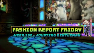 FFXIV Fashion Report Friday  Week 332  Jousting Gentleman [upl. by Jahdal1]