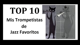 Top 10 Mis Trompetistas de Jazz Favoritos [upl. by Memory]