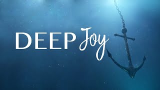 Deep Joy [upl. by Godfry]