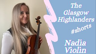 The Glasgow Highlanders  Scottish Traditional Song  Nadia Violin UK  shorts [upl. by Sabah]