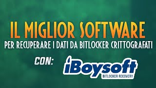 IBoysoft BitLocker il miglior software per recuperare i dati da unità BitLocker crittografati [upl. by Rdnaskela]