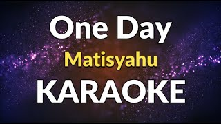 One Day  KARAOKE  Matisyahu [upl. by Silvain]