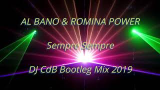 Al Bano amp Romina Power  Sempre Sempre DJ CdB Bootleg Mix 2019 [upl. by Pero20]